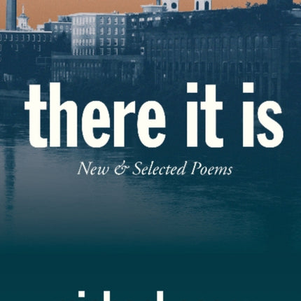 There It Is: New and Selected Poems