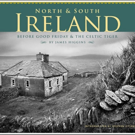 North & South Ireland: Before Good Friday & the Celtic Tiger