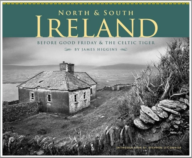 North & South Ireland: Before Good Friday & the Celtic Tiger