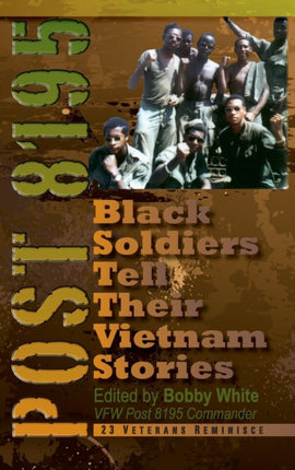 Post 8195 Black Soldiers Tell Their Vietnam Stories