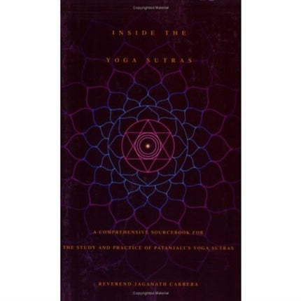 Inside the Yoga Sutras: A Complete Sourcebook for the Study and Practice of Patanjalis Yoga Sutras