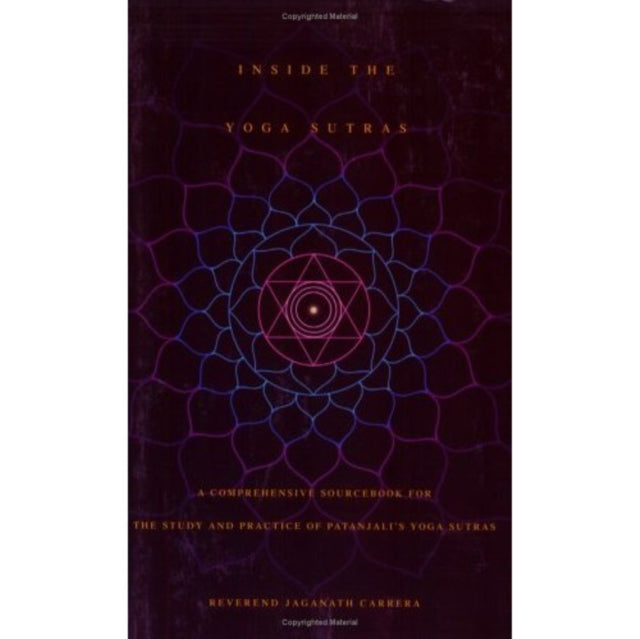 Inside the Yoga Sutras: A Complete Sourcebook for the Study and Practice of Patanjalis Yoga Sutras