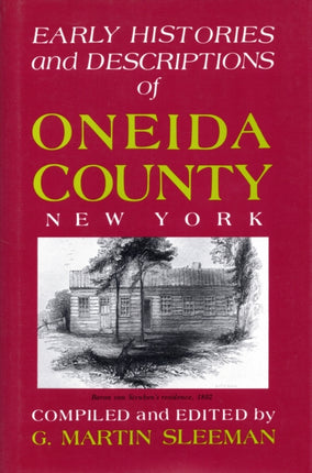 Early Histories And Descriptions Of Oneida County, New York