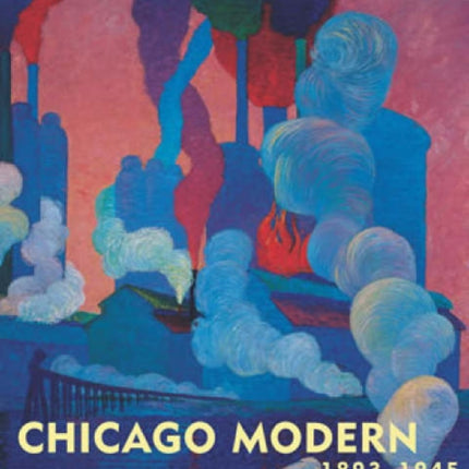 Chicago Modern 18931945  Pursuit of the New