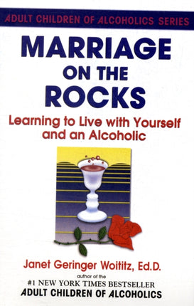 Marriage on the Rocks Learning to Live with Yourself and an Alcoholic