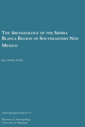 The Archaeology of the Sierra Blanca Region of