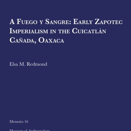 A Fuego y Sangre Early Zapotec Imperialism in the