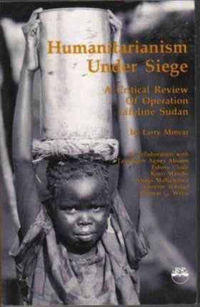 Humanitarianism Under Siege: A Critical Review of Operation Lifeline Sudan