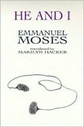 He and I  Selected Poems of Emmanuel Moses