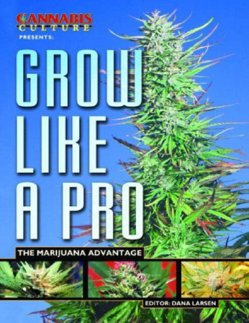 Grow Like A Pro: The Marijuana Advantage