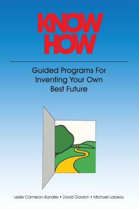 Know How Guided Programs for Inventing Your Own Best Future Mental Aptitude Patterning Book