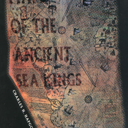 Maps of the Ancient Sea Kings: Evidence of Advanced Civilization in the Ice Age