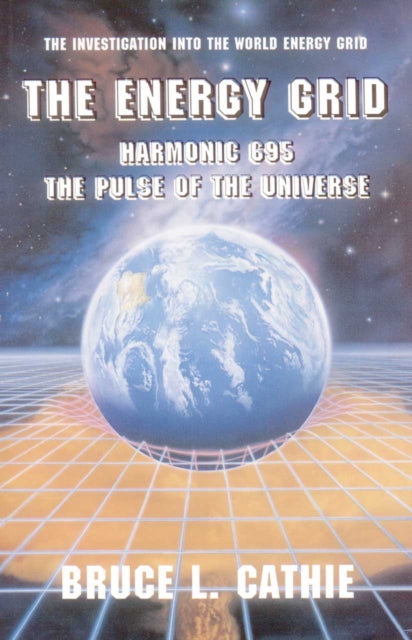 Energy Grid Harmonic 695 the Pulse of the Universe Lost Science Adventures Unlimited Press