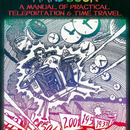 Time Travel Handbook: A Manual of Practice Teleportation & Time Travel