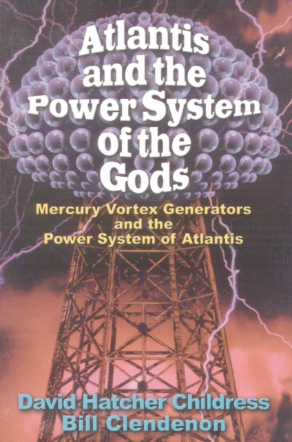 Atlantis and the Power System of the Gods: Mercury Vortex Generators and the Power System of Atlantis