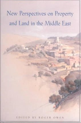 New Perspectives on Property and Land in the Middle East