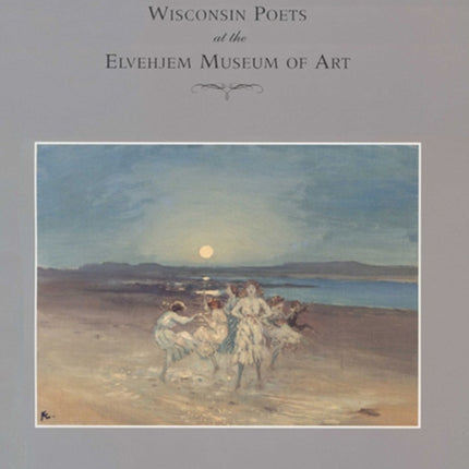 Wisconsin Poets at the Elvehjem Museum of Art