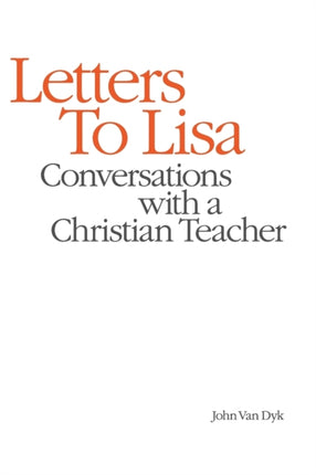 Letters to Lisa Conversations with a Christian Teacher