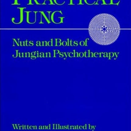 Practical Jung Nuts and Bolts of Jungian