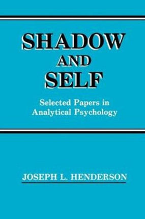 Shadow and Self Selected Papers in Analytical Psychology