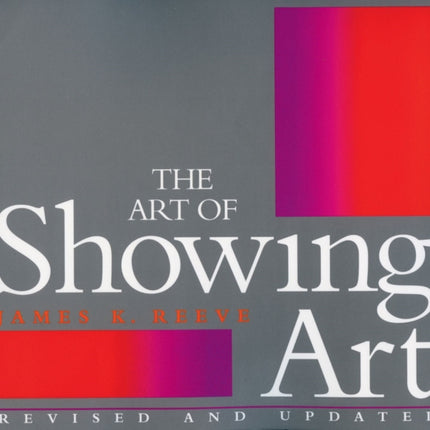 The Art of Showing Art: Revised and Updated