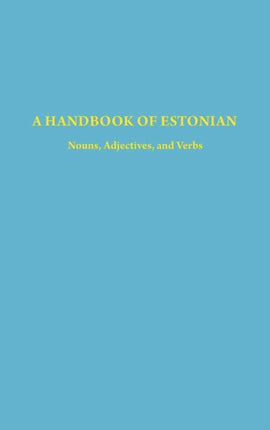 A Handbook of Estonian: Nouns, Adjectives, and Verbs