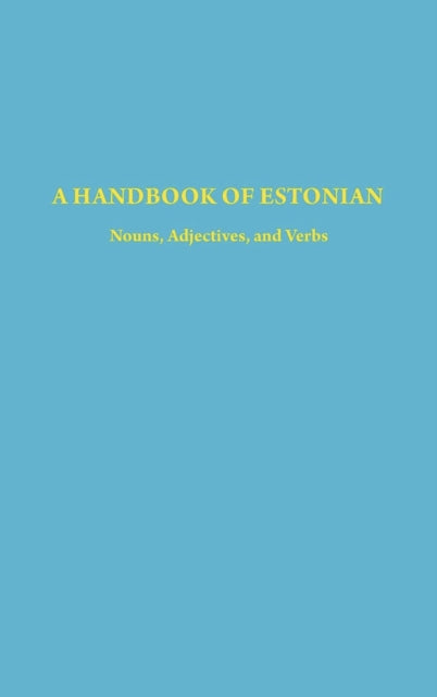 A Handbook of Estonian: Nouns, Adjectives, and Verbs