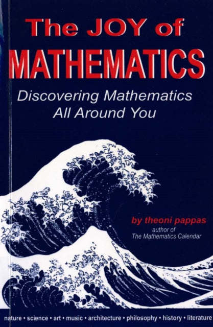 The Joy of Mathematics: Discovering mathematics all around you