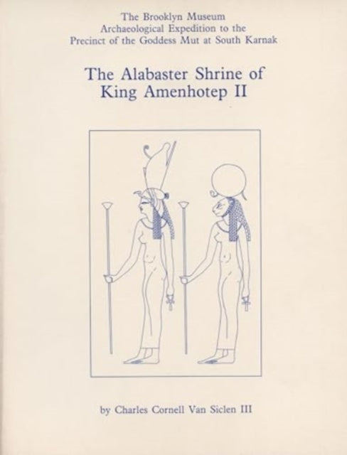 The Alabaster Shrine of King Amenhotep II