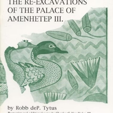 A Preliminary Report on the ReExcavations of the Palace of Amenhetep III