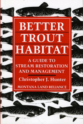 Better Trout Habitat: A Guide to Stream Restoration and Management