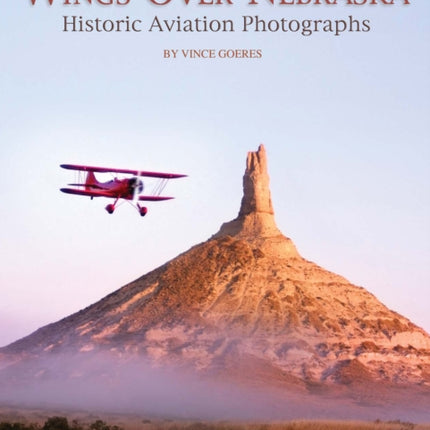 Wings Over Nebraska: Historic Aviation Photographs