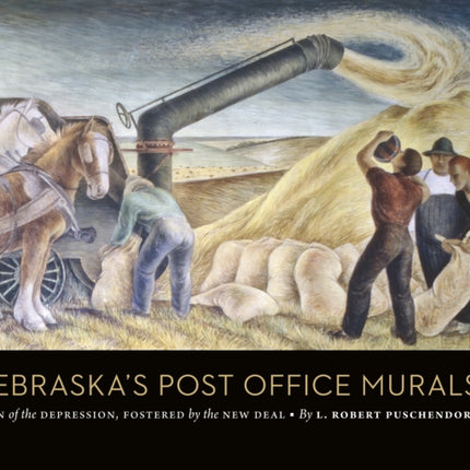 Nebraska's Post Office Murals: Born of the Depression, Fostered by the New Deal