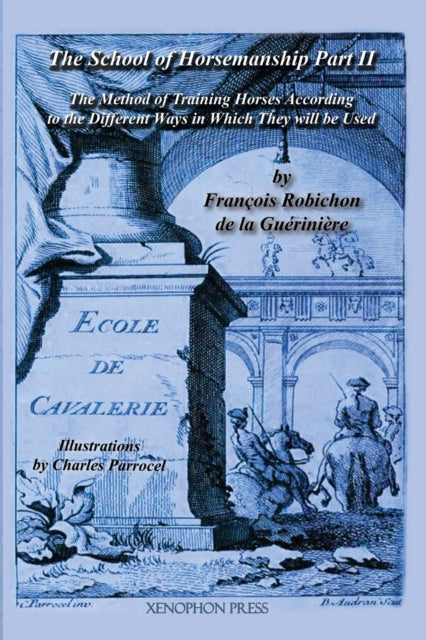Ecole de Cavalerie Part II School of Horsemanship by de la Gueriniere