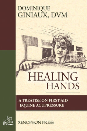 Healing Hands A Treatise on FirstAid Equine Acupressure