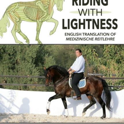 The Science and Art of Riding in Lightness Understanding traininginduced problems their avoidance and remedies English Translation of Medizinische Reitlehre