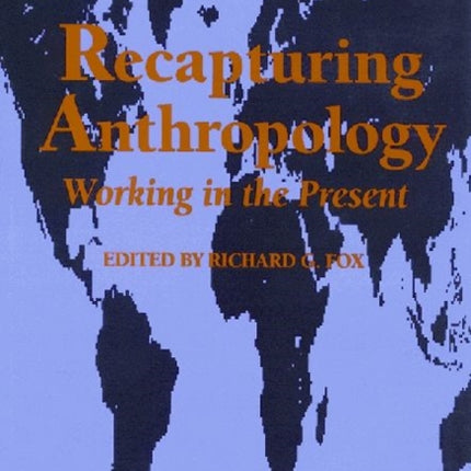 Recapturing Anthropology  Working in the Present