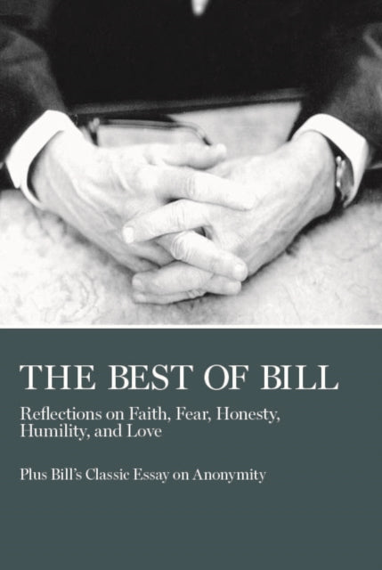 The Best of Bill: Reflections on Faith, Fear, Honesty, Humility, and Love