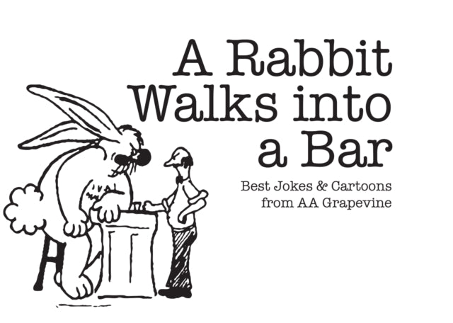 A Rabbit Walks into A Bar: Best Jokes & Cartoons from AA Grapevine