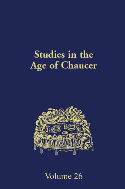 Studies in the Age of Chaucer: Volume 26