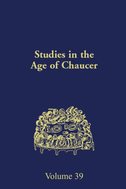 Studies in the Age of Chaucer: Volume 39