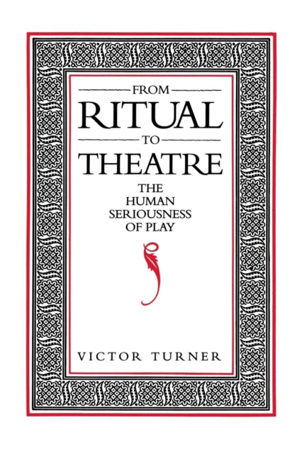 From Ritual to Theatre: The Human Seriousness of Play