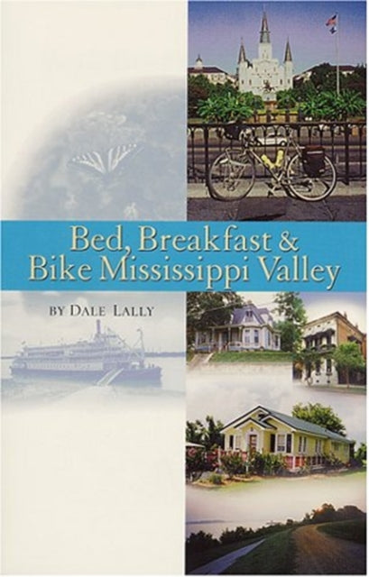 Bed Breakfast  Bike Mississippi Valley Cycling Guidebook Series