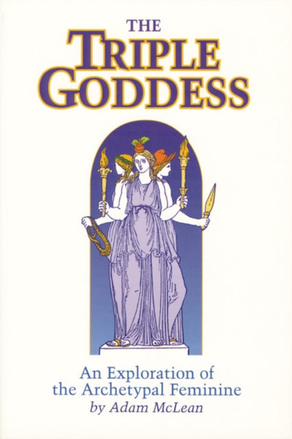 Triple Goddess An Exploration of the Archetypal