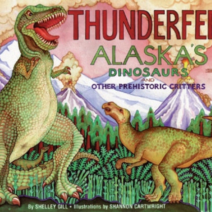 Thunderfeet: Alaska's Dinosaurs and Other Prehistoric Critters