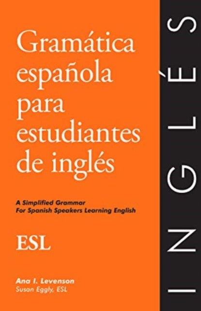 Ingles para hispanohablantes - English for Spanish speakers: Gramatica Espa\