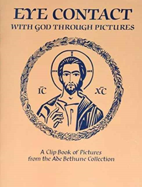 Eye Contact with God Through Pictures: A Clip Book of Pictures from the Ade Bethune Collection