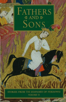 Stories from the Shahnameh of Ferdowsi, Volume 2: Fathers & Sons