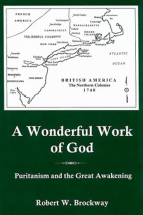 A Wonderful Work Of God: Puritanism and the Great Awakening