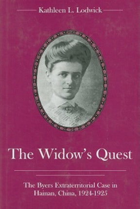 The Widow's Quest: The Byers Extraterritorial Case in Hainan, China, 1924-1925